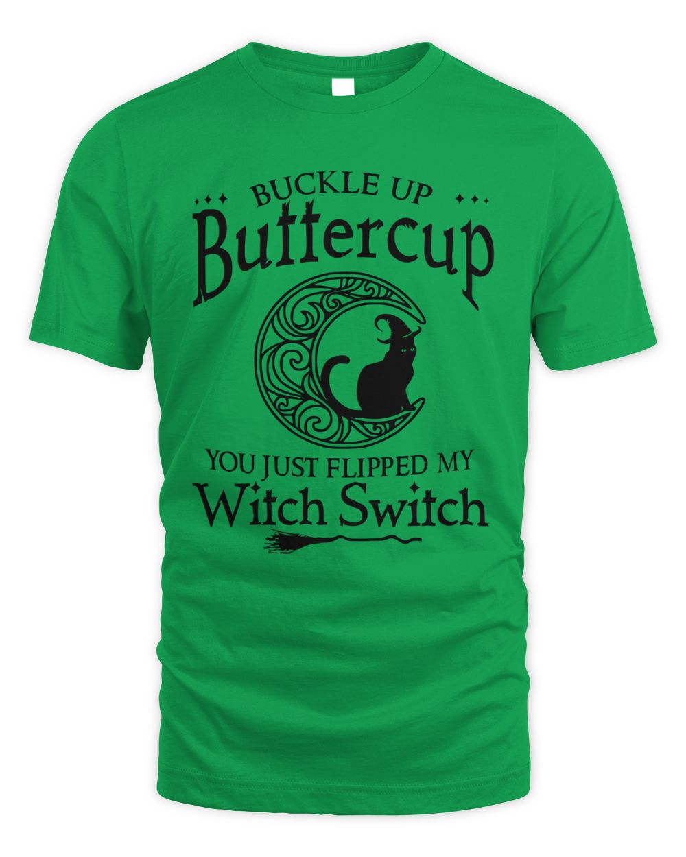 Buckle up buttercup You just flipped my witch switch cat moon