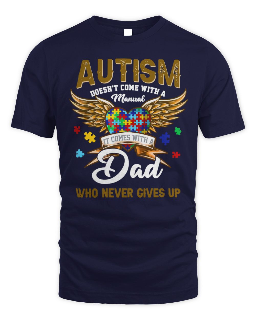 Funny Autism Awareness Doesnt come with amanual Dad never gives up