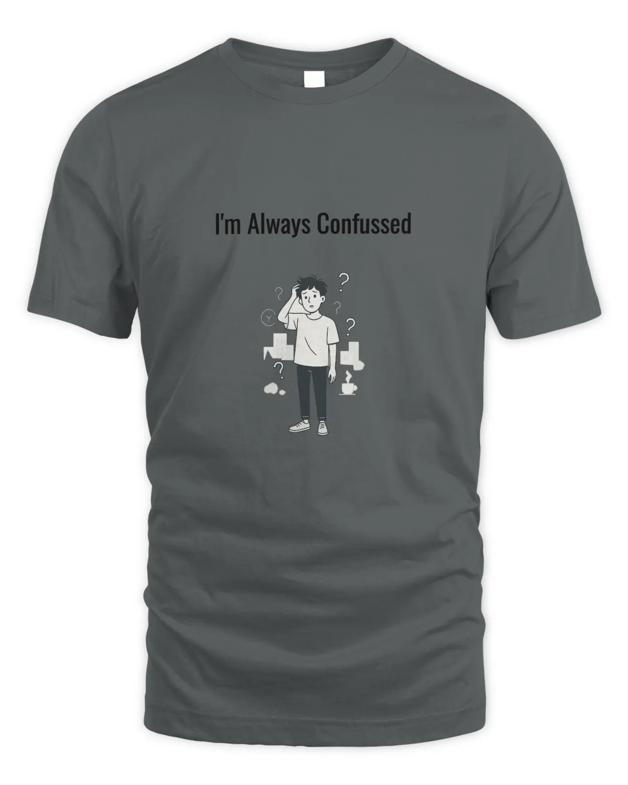 Charcoal T-shirt with “I’m Always Confused” front graphic