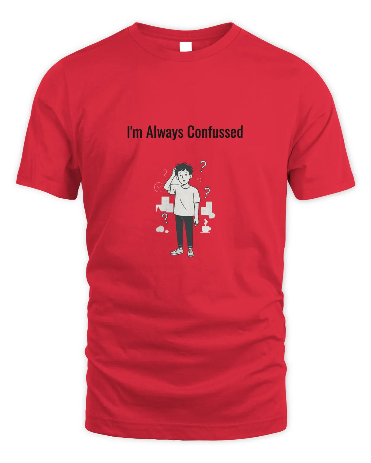 Red T-shirt with “I’m Always Confused” front graphic