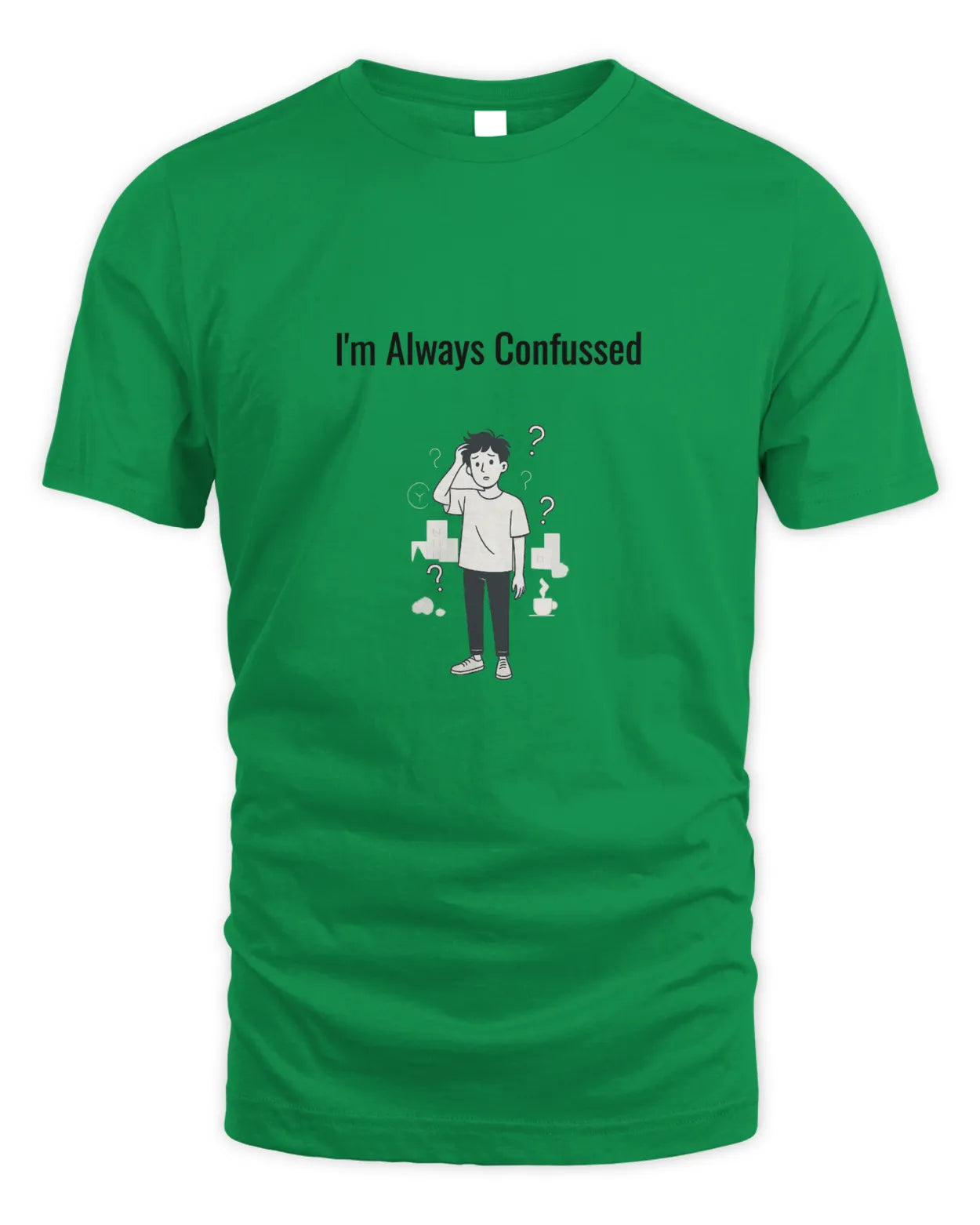 Irish green T-shirt with “I’m Always Confused” front graphic