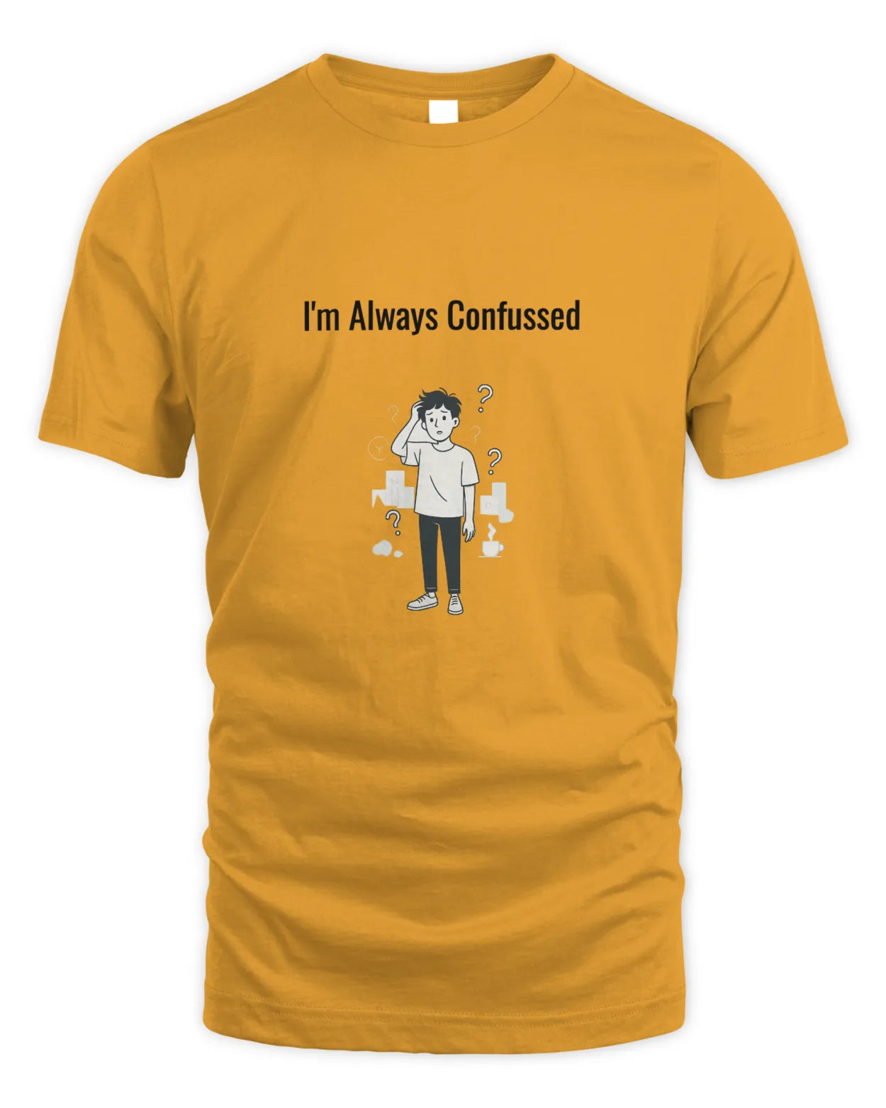 Gold T-shirt with “I’m Always Confused” front graphic